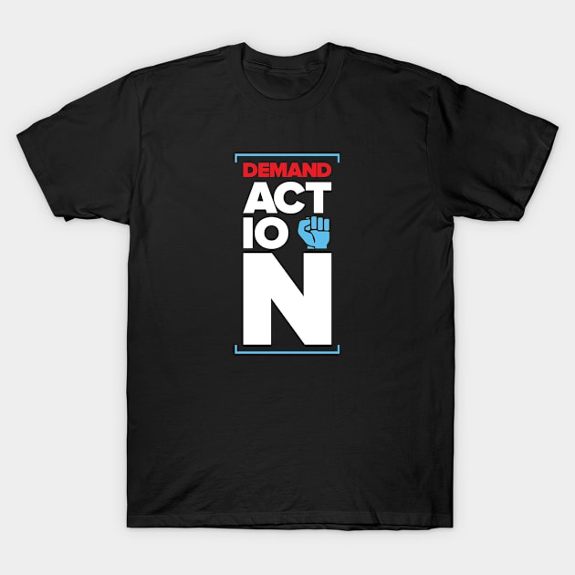 Demand Action T-Shirt by directdesign